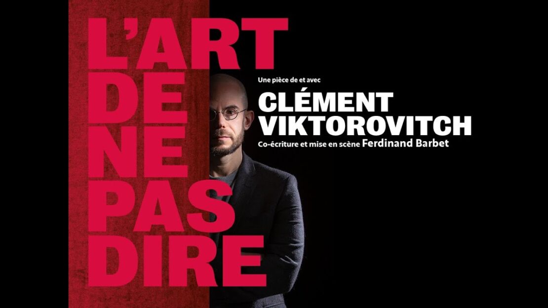 l’Art De Ne Pas Dire Clément Viktorovitch spectacle théatre