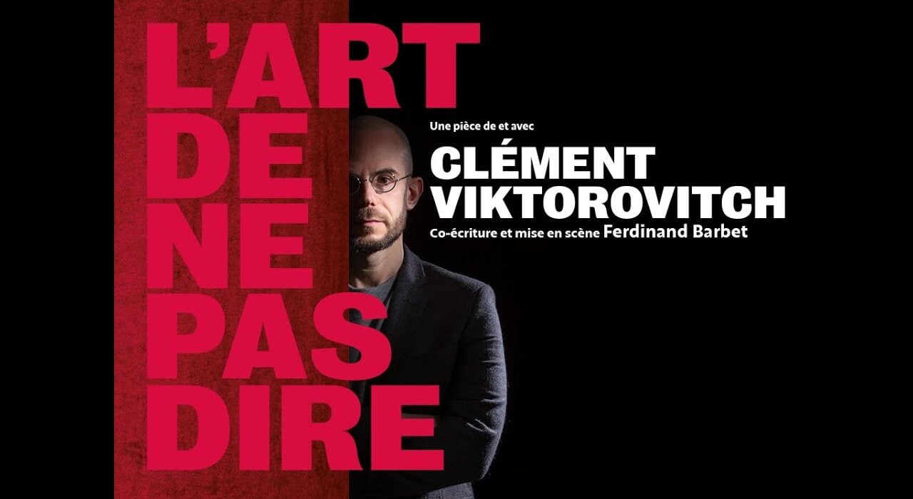 l’Art De Ne Pas Dire Clément Viktorovitch spectacle théatre